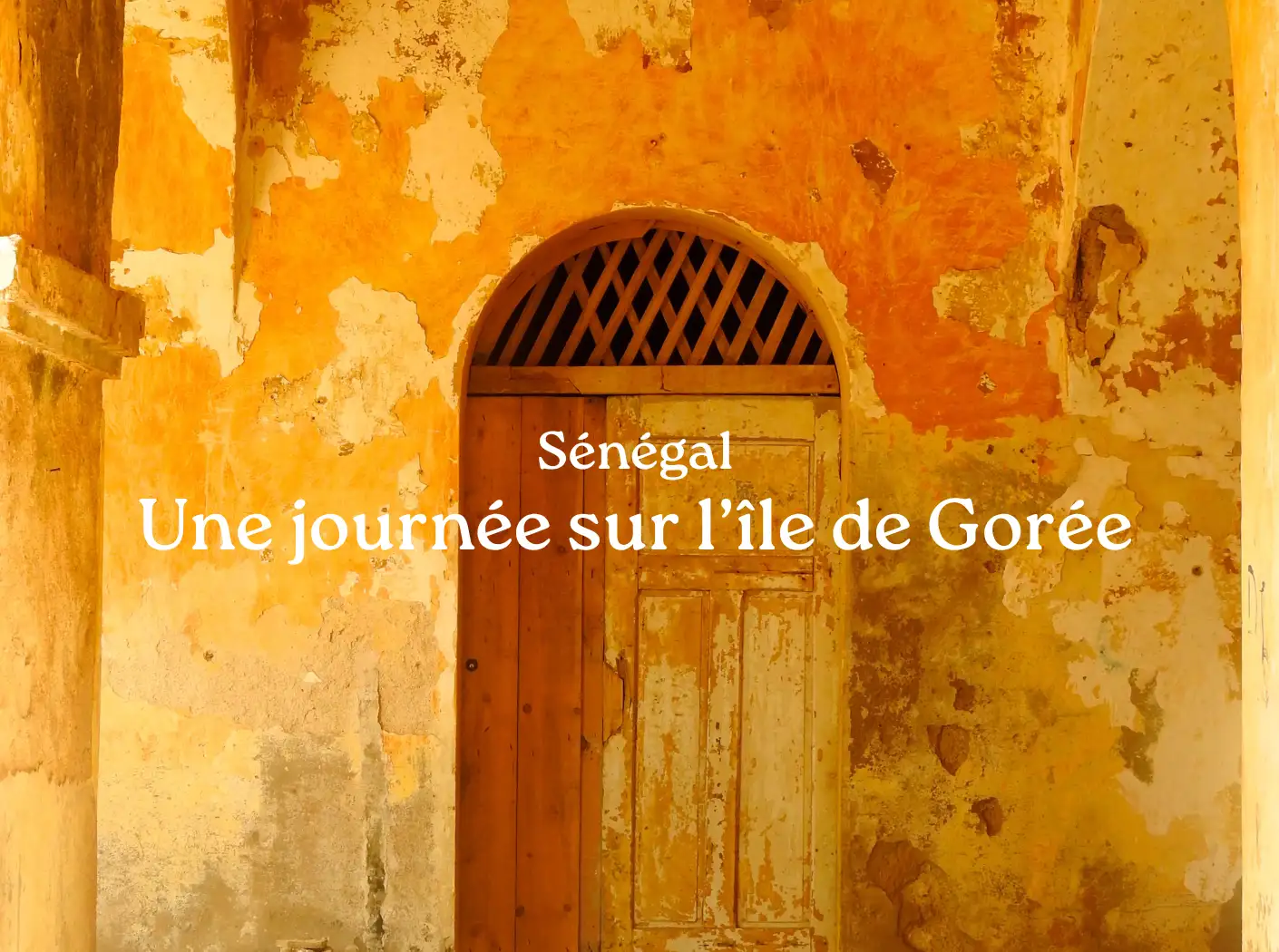 Visiter Ile Gorée Dakar Sénégal