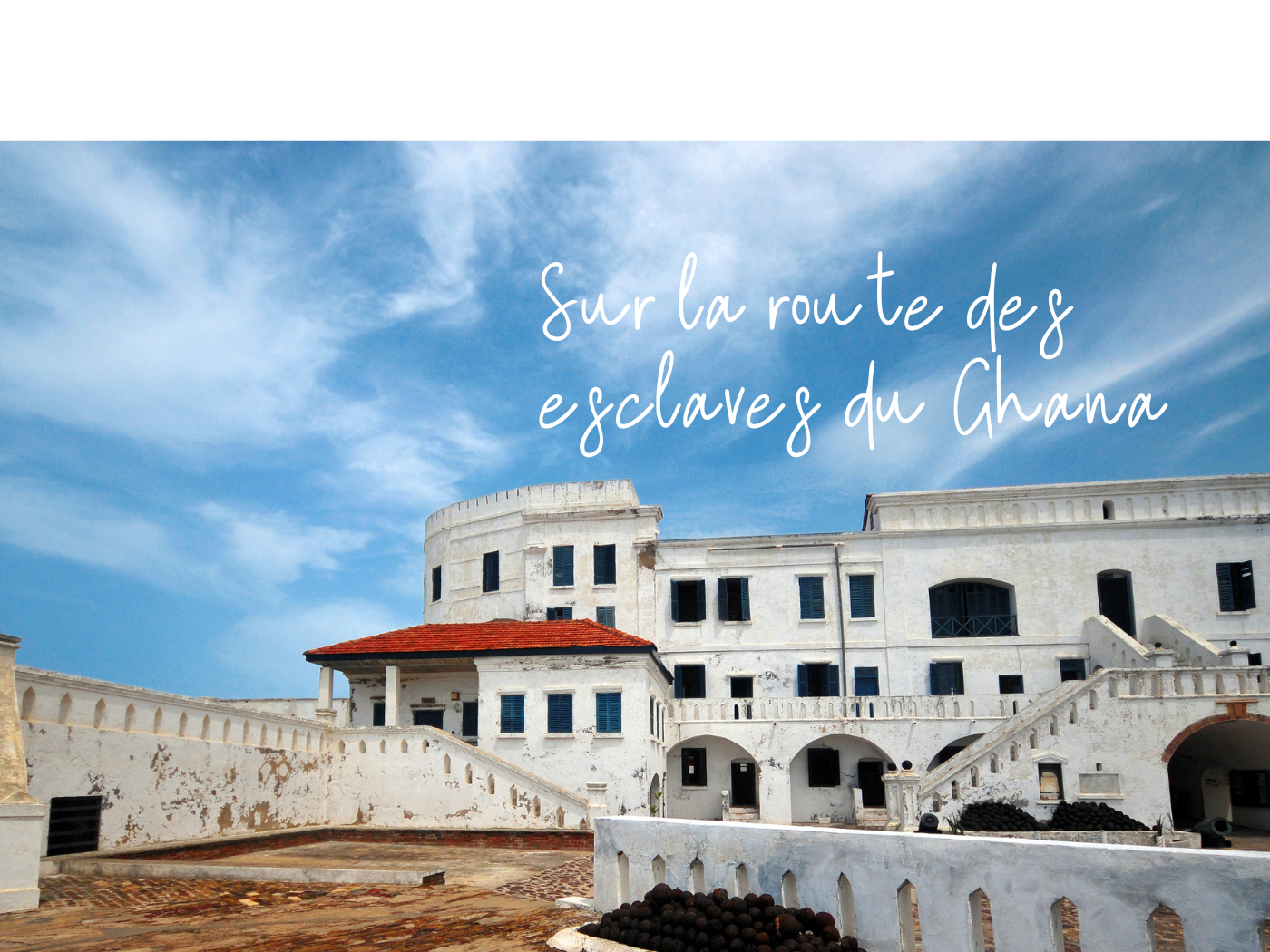 Ghana - route esclaves - cape coast et elmina