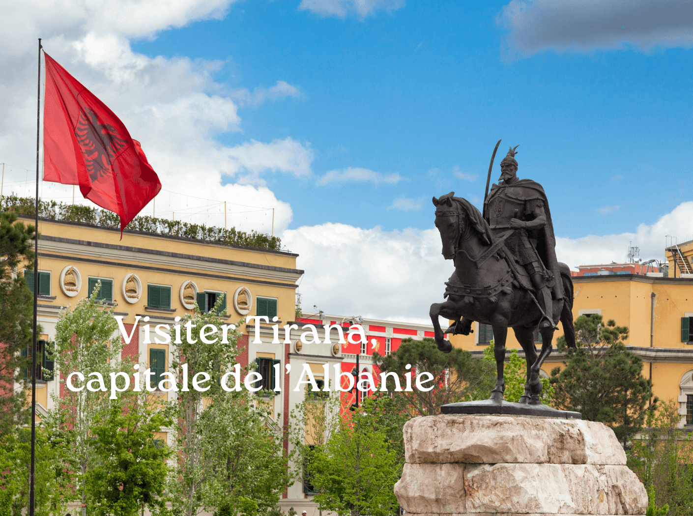 Visiter Tirana capitale Albanie